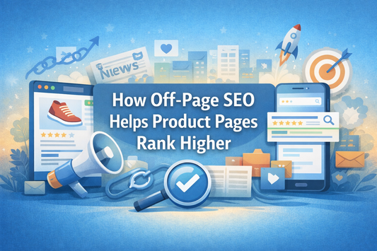 How Off-Page SEO Helps Product Pages Rank Higher for Ecommerce and Shopify Stores