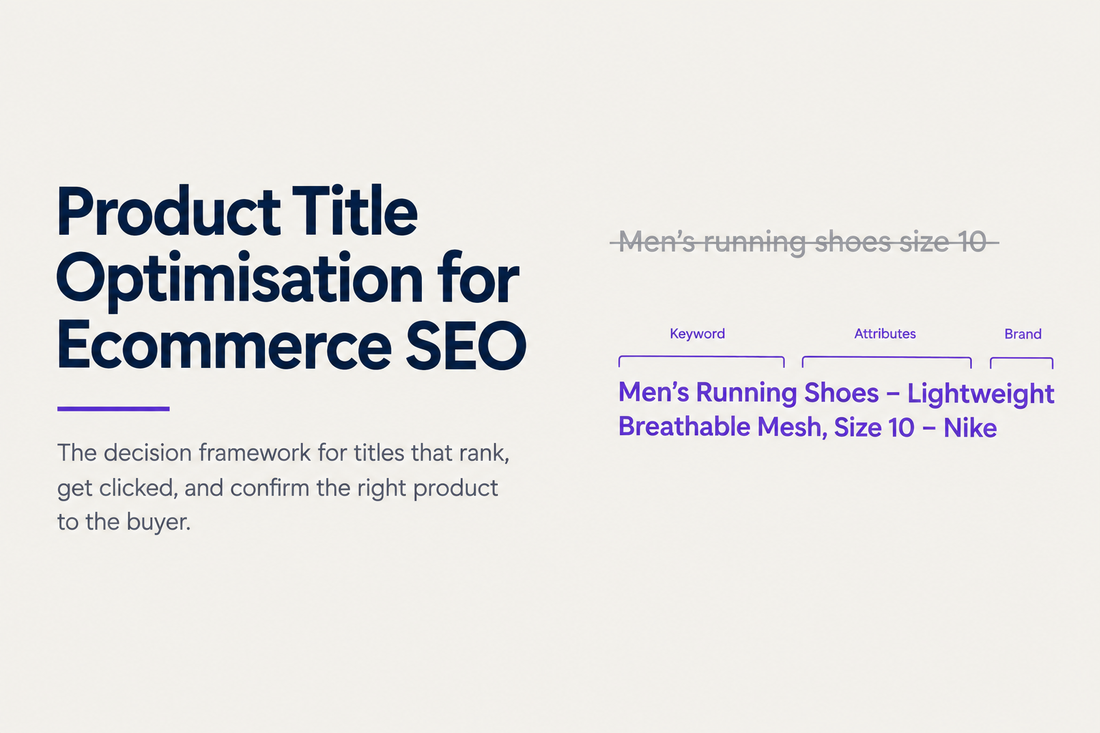 Product title optimisation for ecommerce SEO - the decision framework for titles that rank, get clicked, and confirm the right product to the buyer, from Savlo.