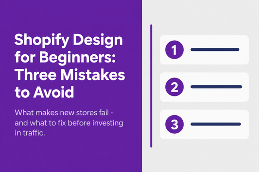 Shopify website design for beginners - the three structural mistakes that make new stores fail: building for appearance before clarity, using generic product descriptions, and launching without trust signals, from Savlo.