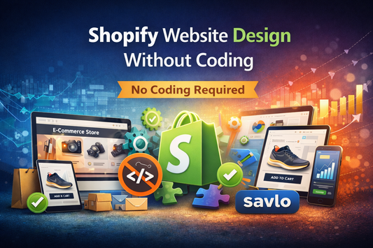 Shopify website design without coding showcasing Savlo’s no-code ecommerce store layouts built for speed, SEO and conversions
