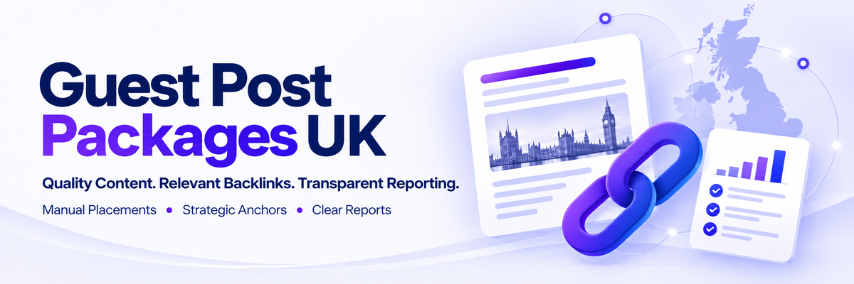 Guest post packages UK with quality content, relevant backlinks and transparent reporting